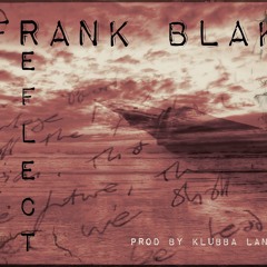 Frank Blak - Reflect [prod. by Klubba Lang Beats]