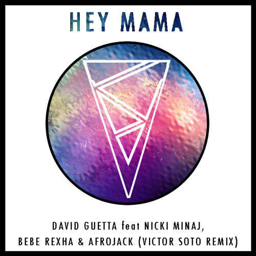 [Victor Soto Remix] David Guetta- Hey Mama (Feat. Nicki Minaj Bebe Rexha & Afrojack)