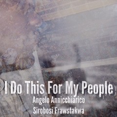 I Do This For My People production by Angelo Annicchiarico 1 @frawstakwa