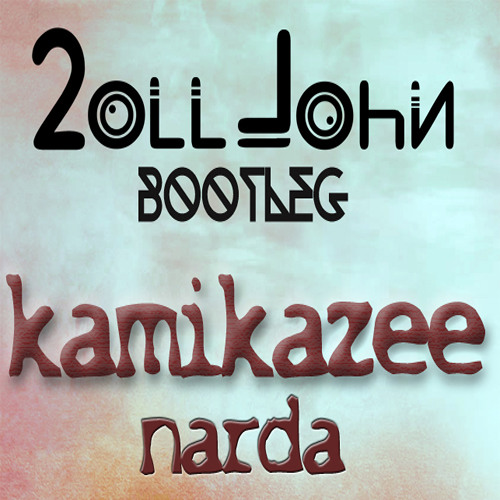 Kamikazee - Narda (2oll John Bootleg)
