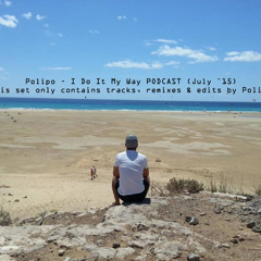 Polipo - I Do It My Way PODCAST (July `15)