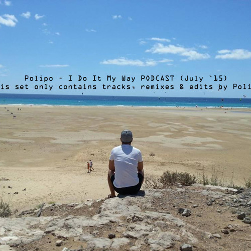 Polipo - I Do It My Way PODCAST (July `15)