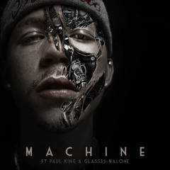 Machine Ft. Paul King & Glasses Malone
