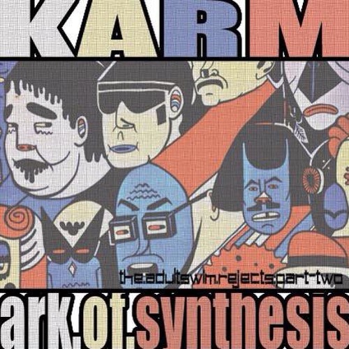 Karm - Ark Of Synthesis (Adult Swim Rejects II)