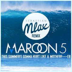 Maroon 5 - This Summer's Gonna Hurt Like Motherfucker (Sebastian Mlax Remix) [ꜰʀᴇᴇ ᴅᴏᴡɴʟᴏᴀᴅ]