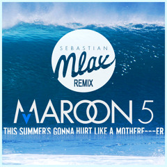 Maroon 5 - This Summer's Gonna Hurt Like Motherfucker (Sebastian Mlax Remix) [ꜰʀᴇᴇ ᴅᴏᴡɴʟᴏᴀᴅ]
