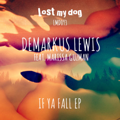 Demarkus Lewis feat. Marissa Guzman - If Ya Fall (Lost My Dog)