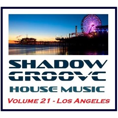 ShadowGroove House Music - Volume 21 - Los Angeles