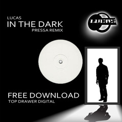 Lucas - In The Dark (Pressa Remix)FREE DOWNLOAD