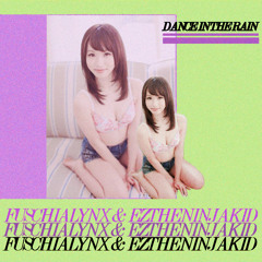 Fuschialynx - Dance In The  Rain Ft. Eztheninjakid [produced by. Yakay]
