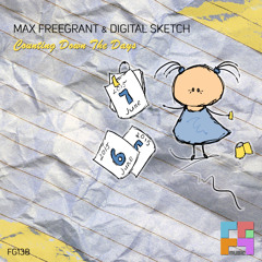 Max Freegrant & Digital Sketch - Counting Down The Days [OUT NOW - Freegrant Music]