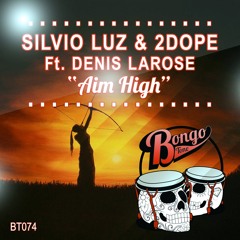 Silvio Luz, 2Dope ft. Denis Larose - Aim High (Dub Mix)[OUT NOW]