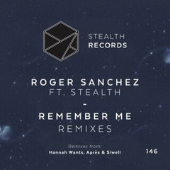 Roger Sanchez feat Stealth - Remember Me (Hannah Wants Remix)