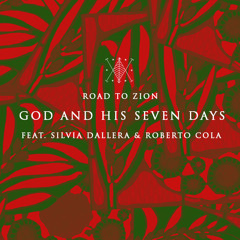 Road To Zion - God And His Seven Days Feat. Silvia Dallera & Roberto Cola