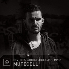 Invite's Choice Podcast 285 - Mutecell