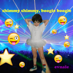 shimmy shimmy, boogie boogie