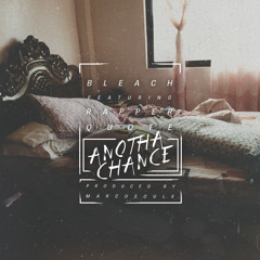 Bleach Feat. Rapper Quote - Anotha Chance (Prod. MarcoSoule)
