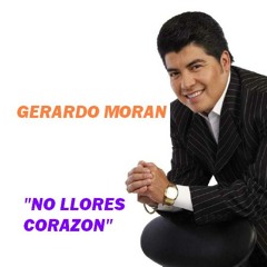 [111] No Llores Corazon (Remix)GERARDO MORAN