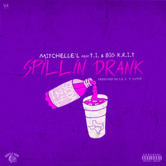 SPILLIN DRANK (REMIX) Feat. T.I. x BIG K.R.I.T. - Prod X Lil'C "CGuTTa"