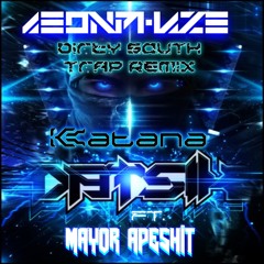 DATSIK- Katana Ft. Mayor Apeshit (Aeonphaze Dirty South Trap Remix)
