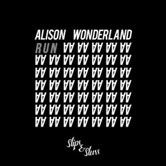 Alison Wonderland - Run (Slippy Remix)