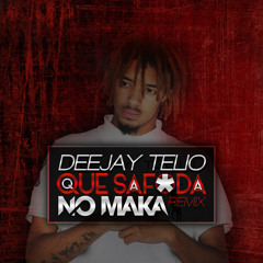 Deejay Telio - Que Safoda (No Maka Remix)