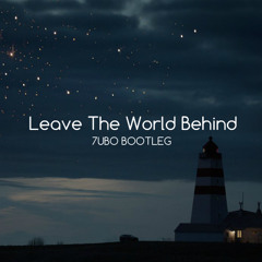 SHM - Leave The World Behind (7UBO 'Future House' Bootleg) [SUPPORTED BY BLASTERJAXX]