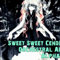 Sweet Sweet Cendrillon Drug 【Orchestral Arranged】【Alpha】
