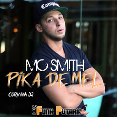 MC SMITH - PIKA DE MEL ( CORVINA DJ ) AUDIO OFICIAL