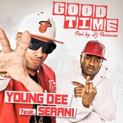 Young Dee Ft. Serani - Good Time (Radio) Prod by DJ Rasimcan