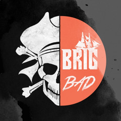 Brig - Bad