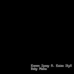 Kween Syssy Ft Kaïza Styll - No Baby Mama