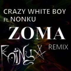 Crazy White Boy Ft. Nonku - Zoma [RaiNyX Remix]