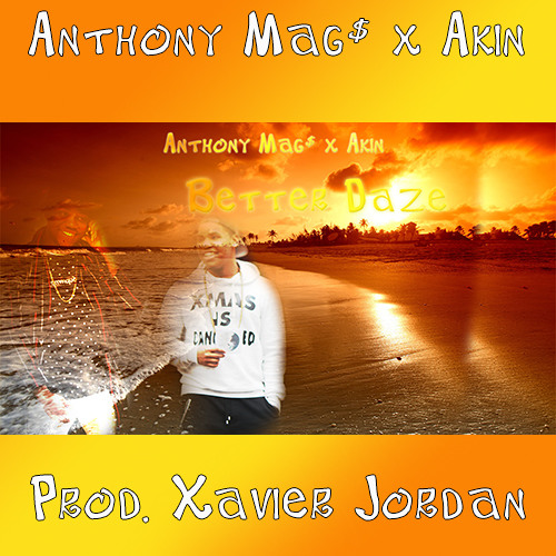 MAALIK X Akin - Better Daze(Prod.Xavier Jordan)