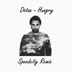Dotan - Hungry (Speedcity Remix)