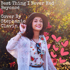 "Best Thing I Never Had" Cover By Stephanie Clavin