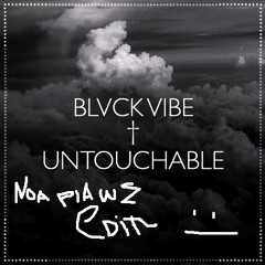 Blvck vibe - Untouchable - (Noahplause edit)