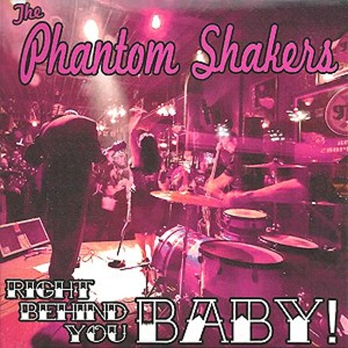 Stream RIGHT BEHIND YOU BABY by The Phantom Shakers Listen online for free on SoundCloud