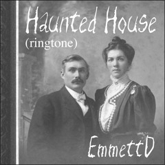 Haunted House (ringtone)[available on iTunes]