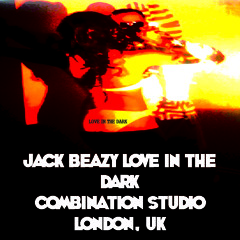 LOVE IN THE DARK -By Jack Beazly - Produced By Dj Jeffy D for Combination Studio , London ,U.K.