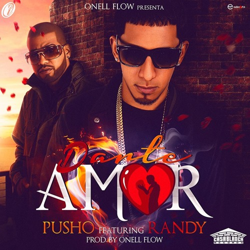 Pusho Ft. Randy - Darte Amor