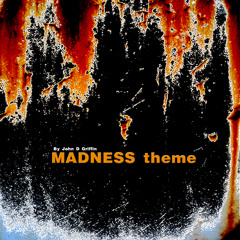 Indie Film Sound Track Theme "MADNESS"