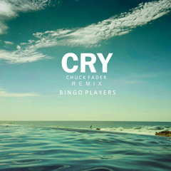 Bingo Players - Cry (Chuck Fader Remix)