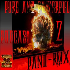 PURE AND POWERFUL PODCAST 2 # BY PANO - RMX ON TOXIC SICKNESS / 20TH JULY / 2015