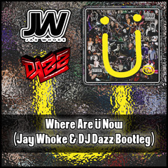 Where Are Ü Now (Jay Whoke & DJ Dazz Bootleg) BUY = FREE DOWNLOAD