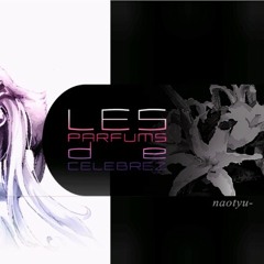 Les Parfums de Celebrez (Cytus Million) - naotyu