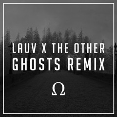 Lauv - The Other (Ghosts Remix)