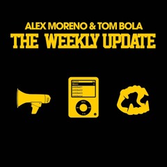 Alex Moreno & Tom Bola - Weekly Update #002