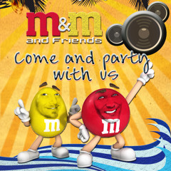 M&M - come and party with us