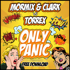 Mormix & Clark vs Torrex - Only Panic (Original Mix) [FREE DOWNLOAD]